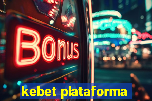 kebet plataforma